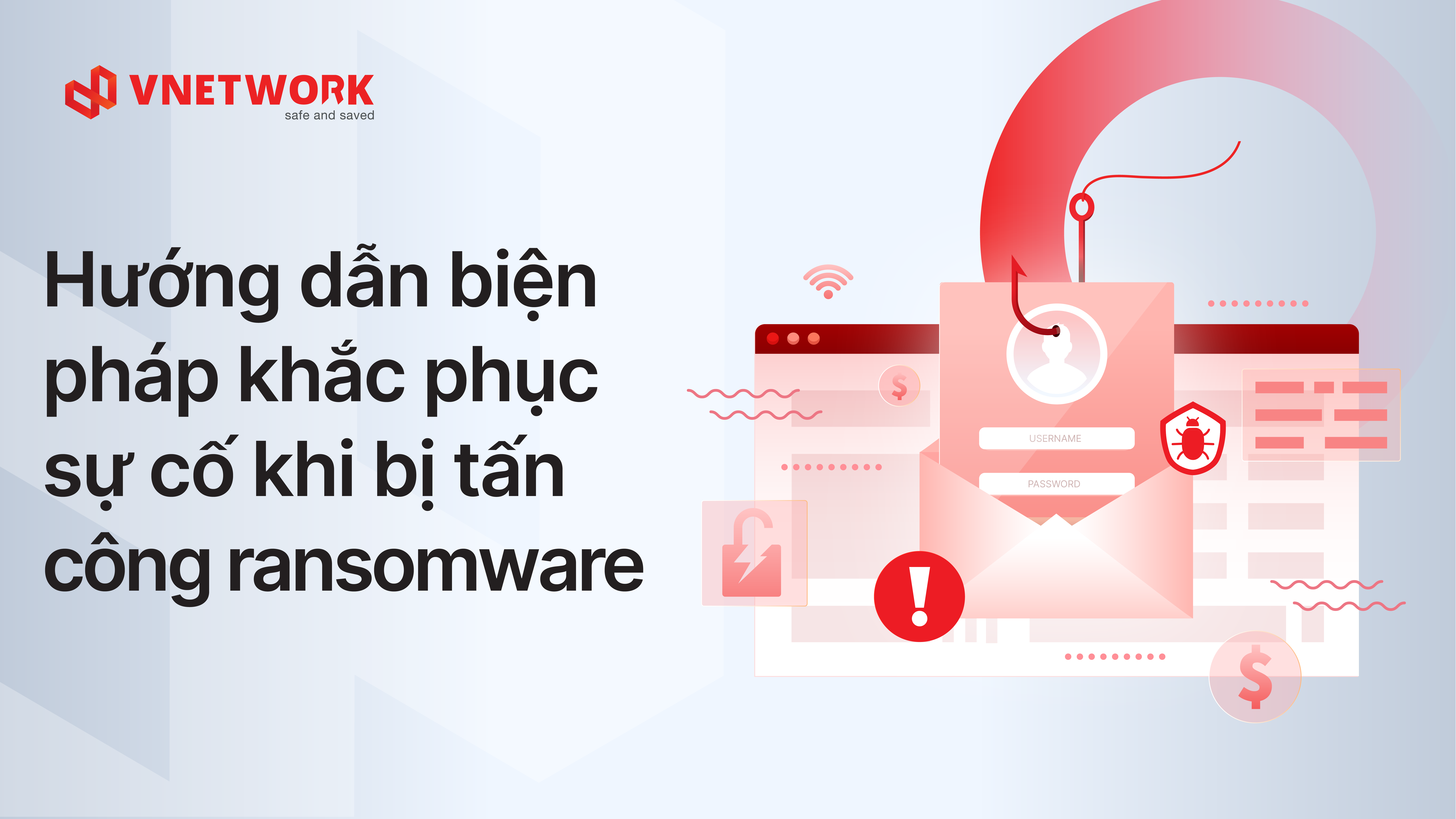 Hướng dẫn biện pháp khắc phục sự cố khi bị tấn công ransomware