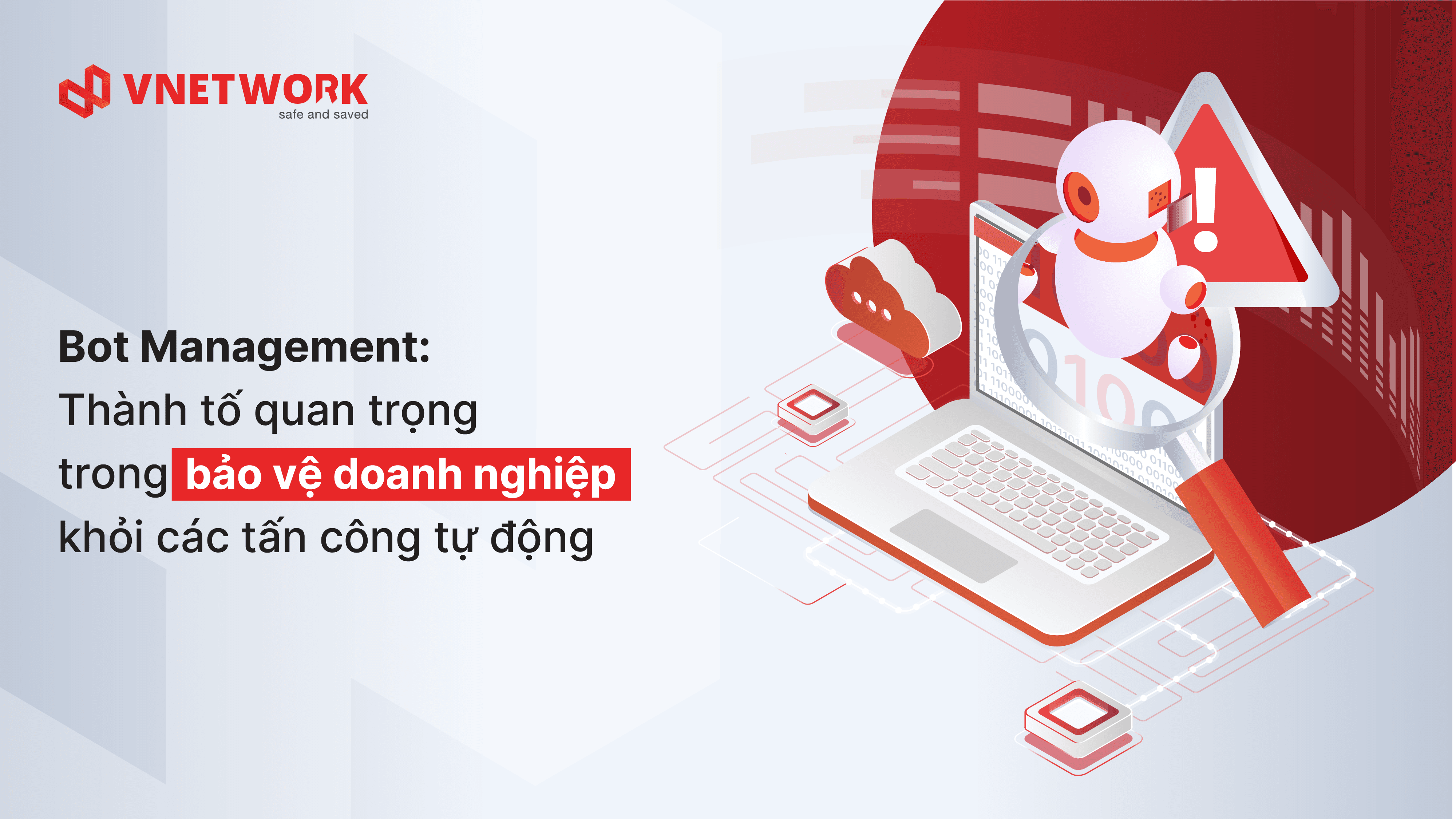 Bot Management: Bảo vệ doanh nghiệp khỏi các mối đe dọa tự động