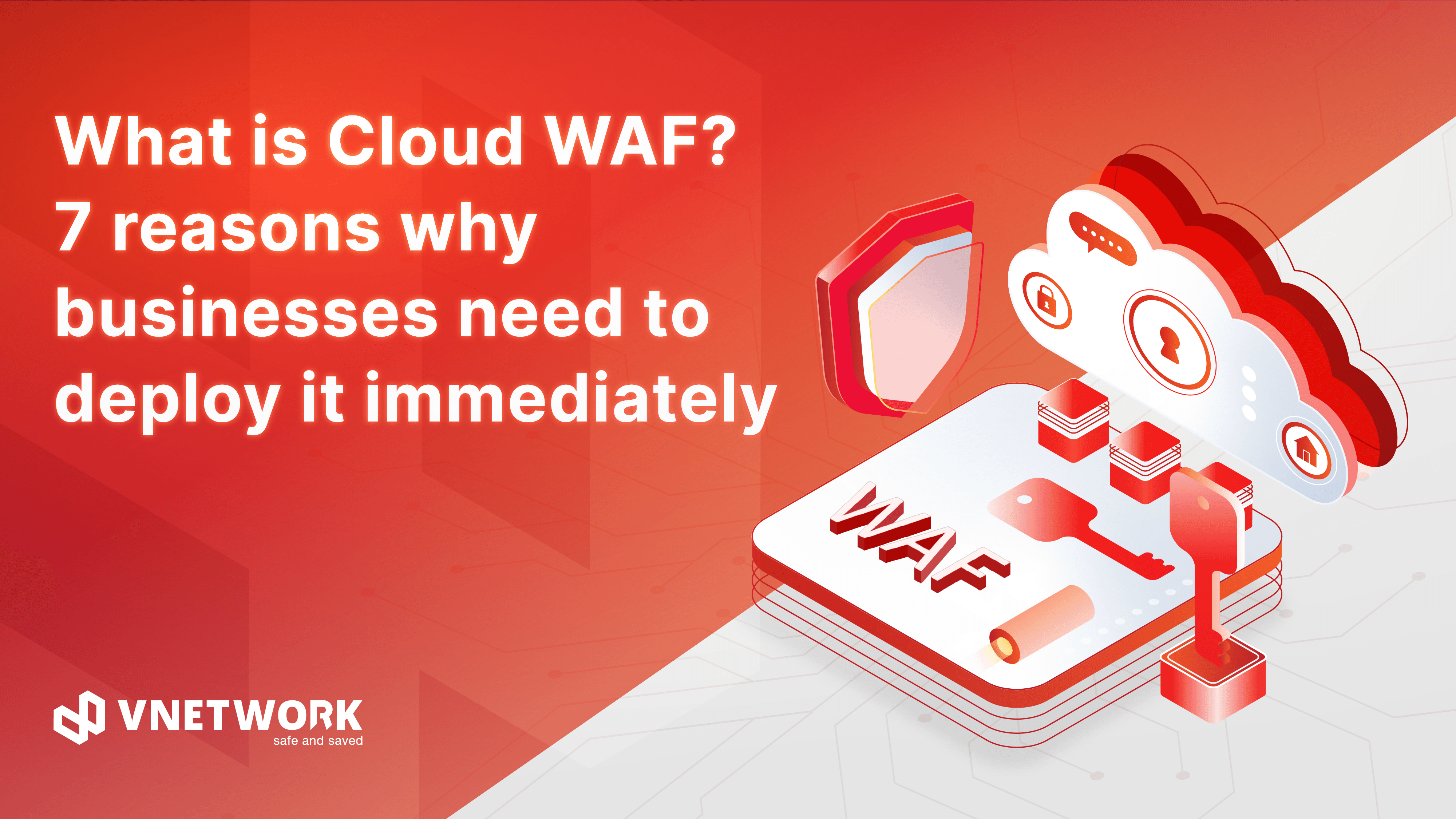 What is Cloud WAF? 7 outstanding benefits of using Cloud WAF