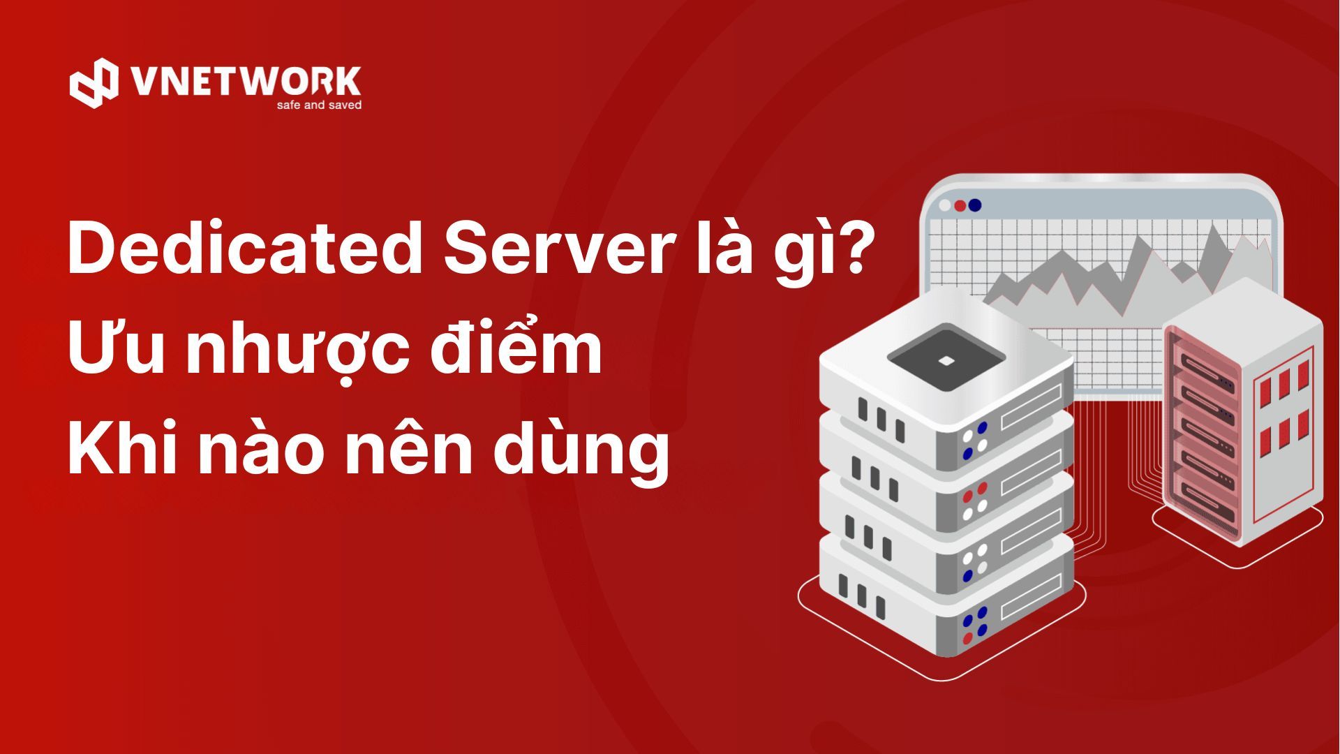 Dedicated Server là gì? Ưu nhược điểm & Khi nào nên dùng