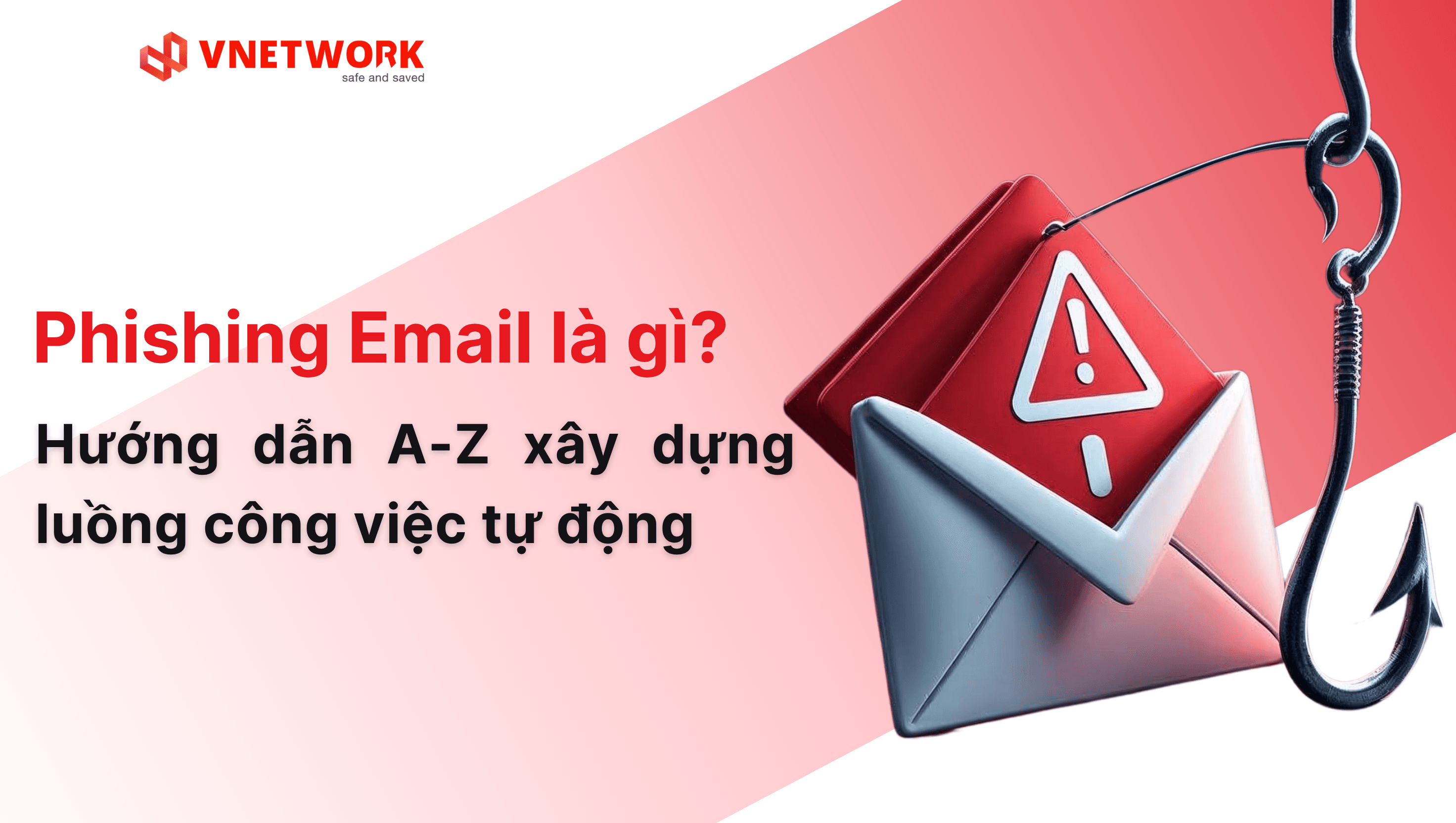 Phishing Email là gì? Cách ngăn chặn Phishing Email mới hiệu quả nhất