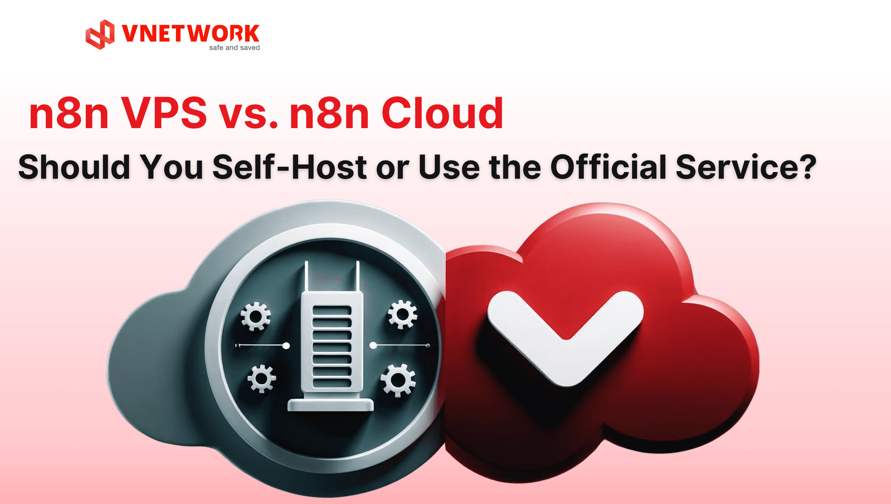 n8n VPS vs. n8n Cloud: Should You Self-Host or Use the Official Service?