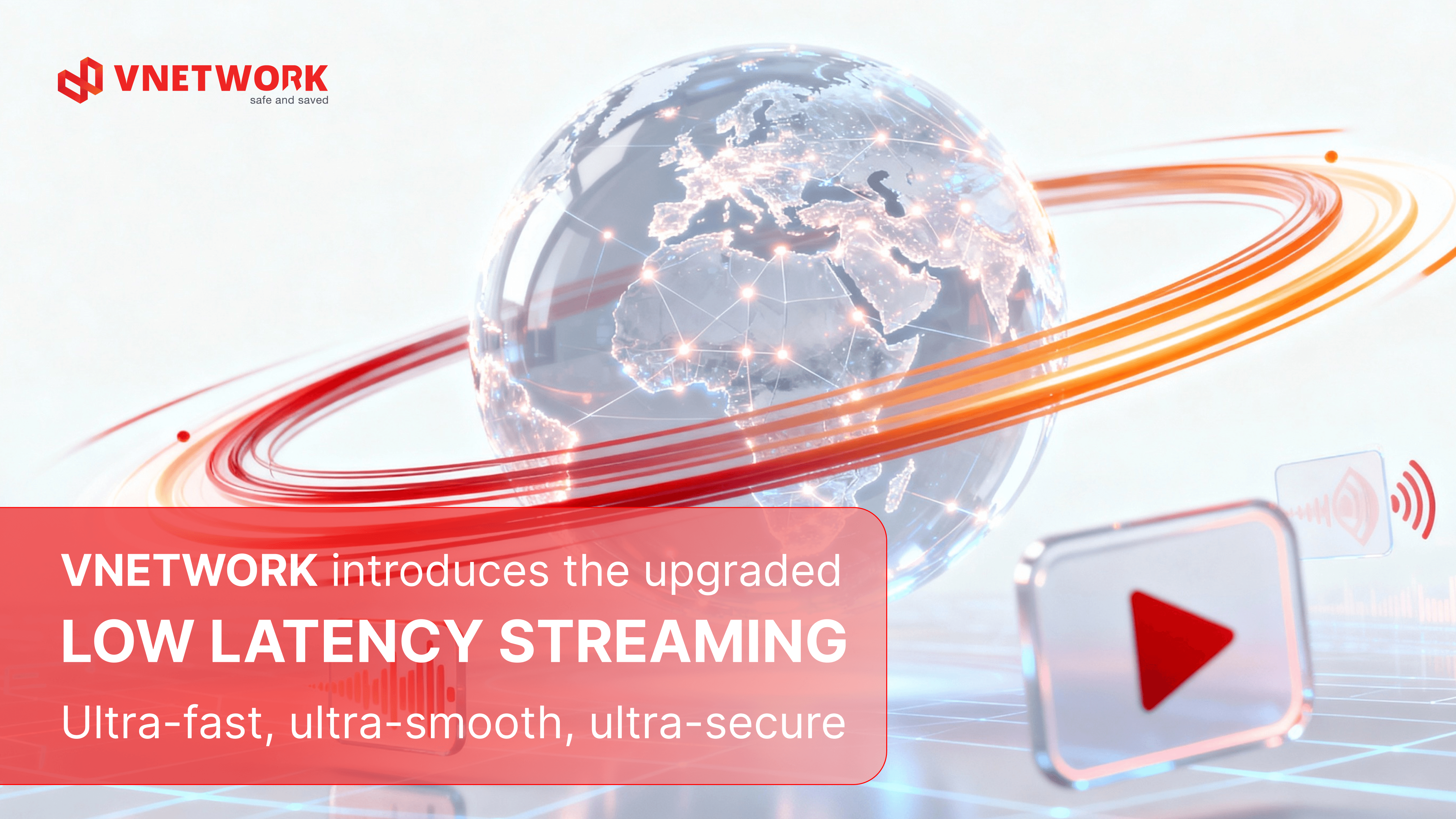 VNETWORK introduces the upgraded Low Latency Streaming - Ultra-fast, ultra-smooth, ultra-secure