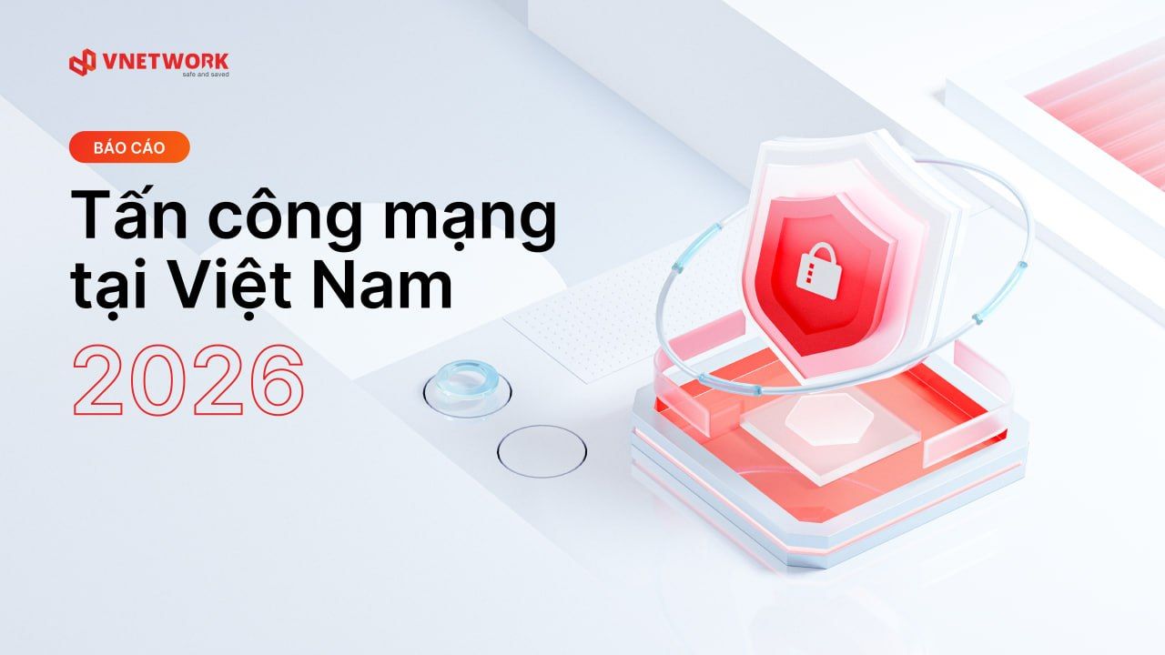 Báo cáo tấn công mạng tại Việt Nam từ VNETWORK