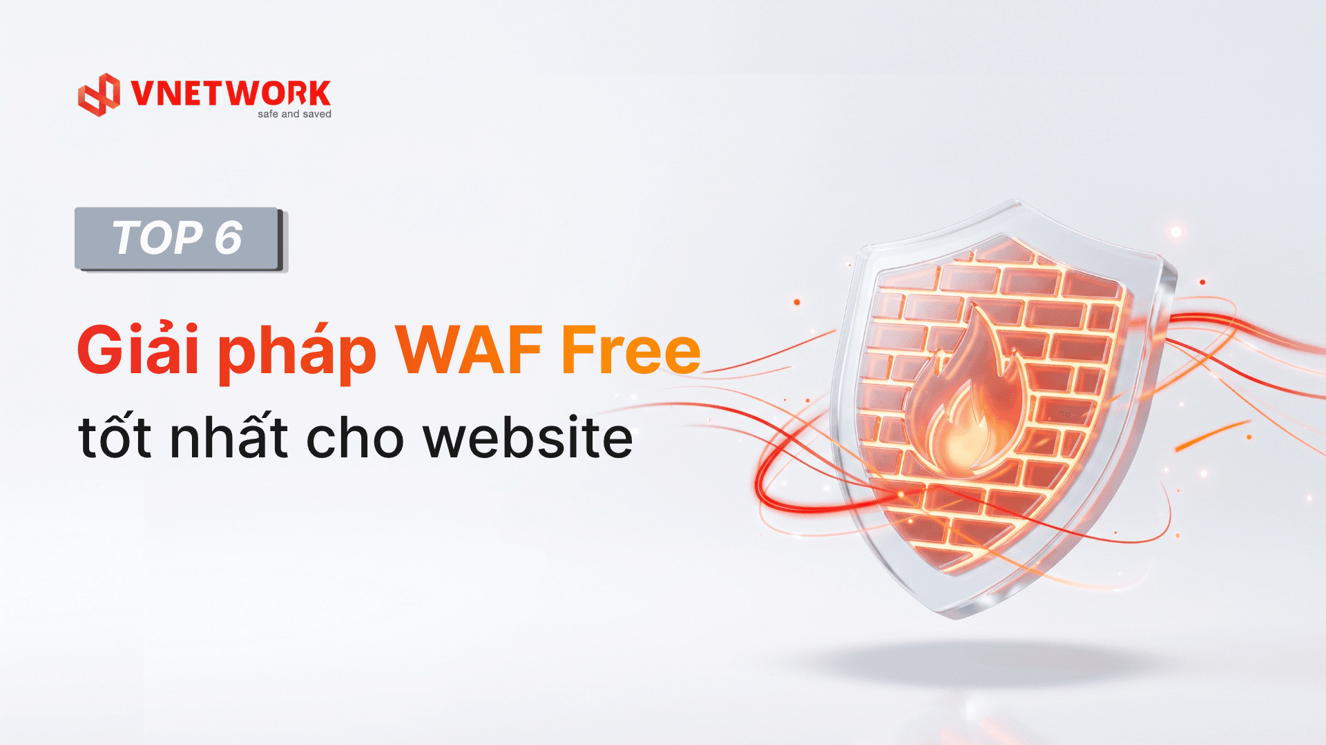 Top 6 giải pháp WAF Free tốt nhất cho website 2026