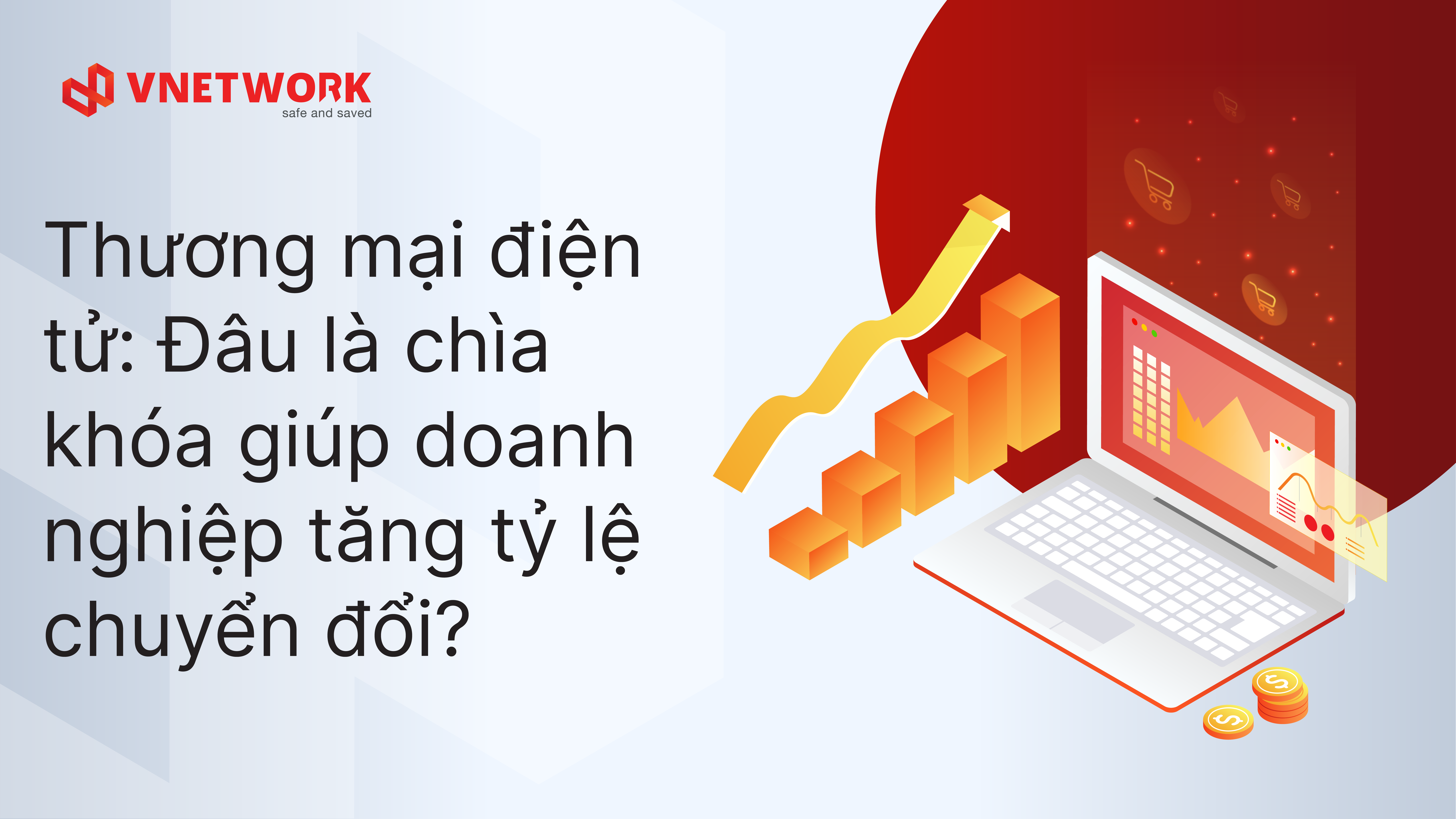 Thương mại điện tử: Đâu là chìa khóa giúp doanh nghiệp tăng tỷ lệ chuyển đổi?