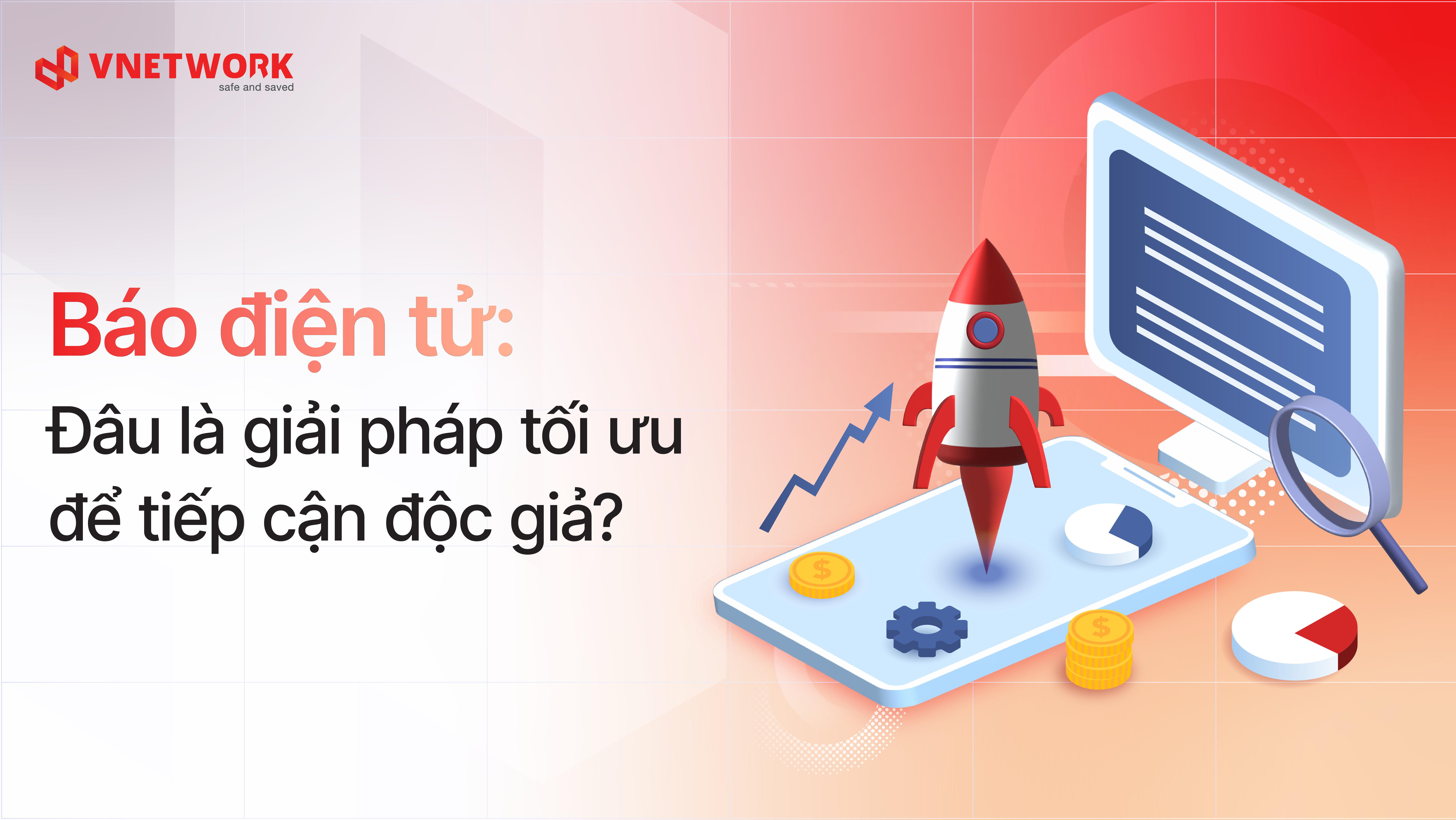 Báo điện tử: Đâu là giải pháp tối ưu để tiếp cận độc giả?