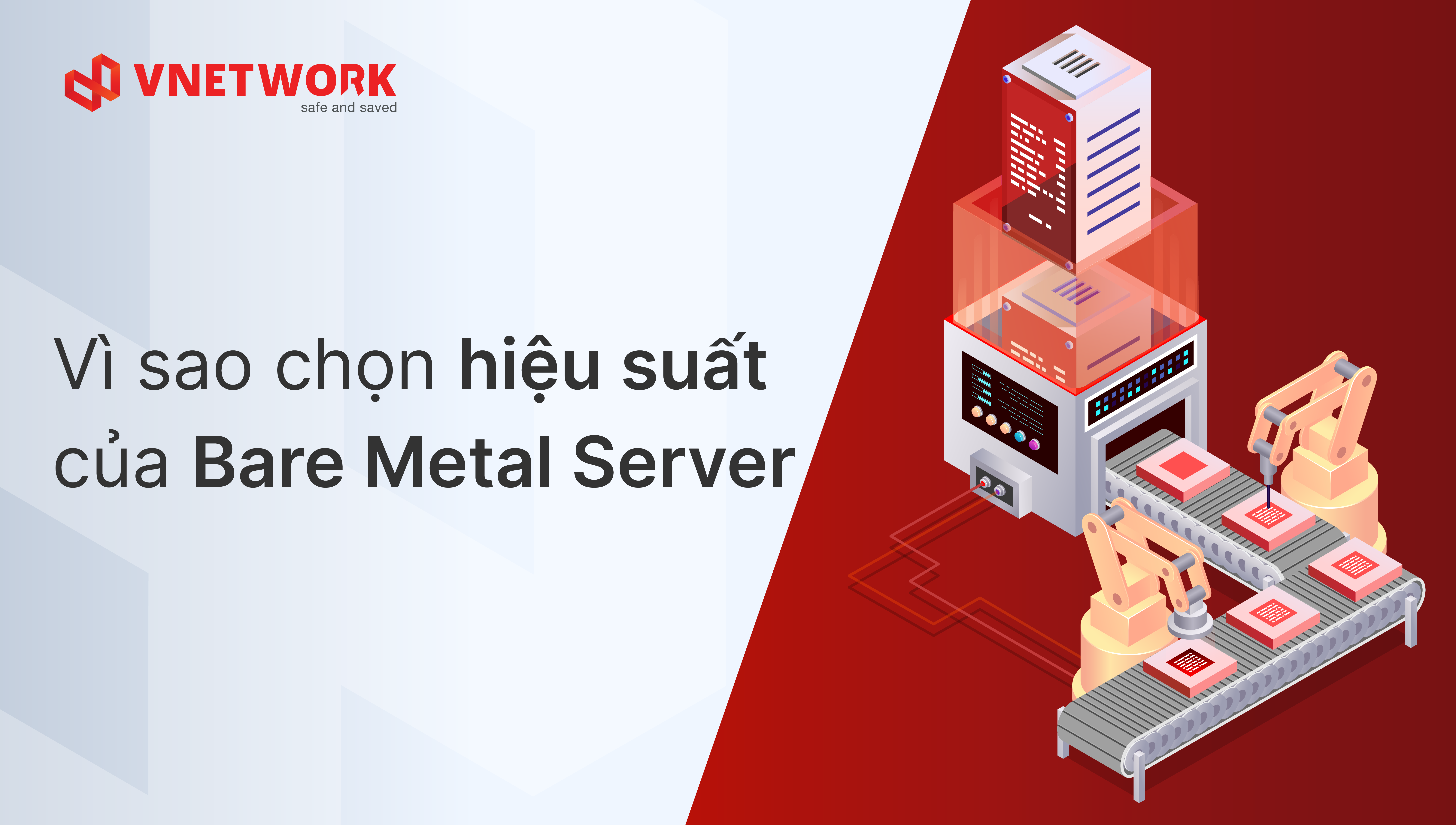 Hiệu suất của Bare Metal Server: Vì sao nhiều doanh nghiệp tin dùng?
