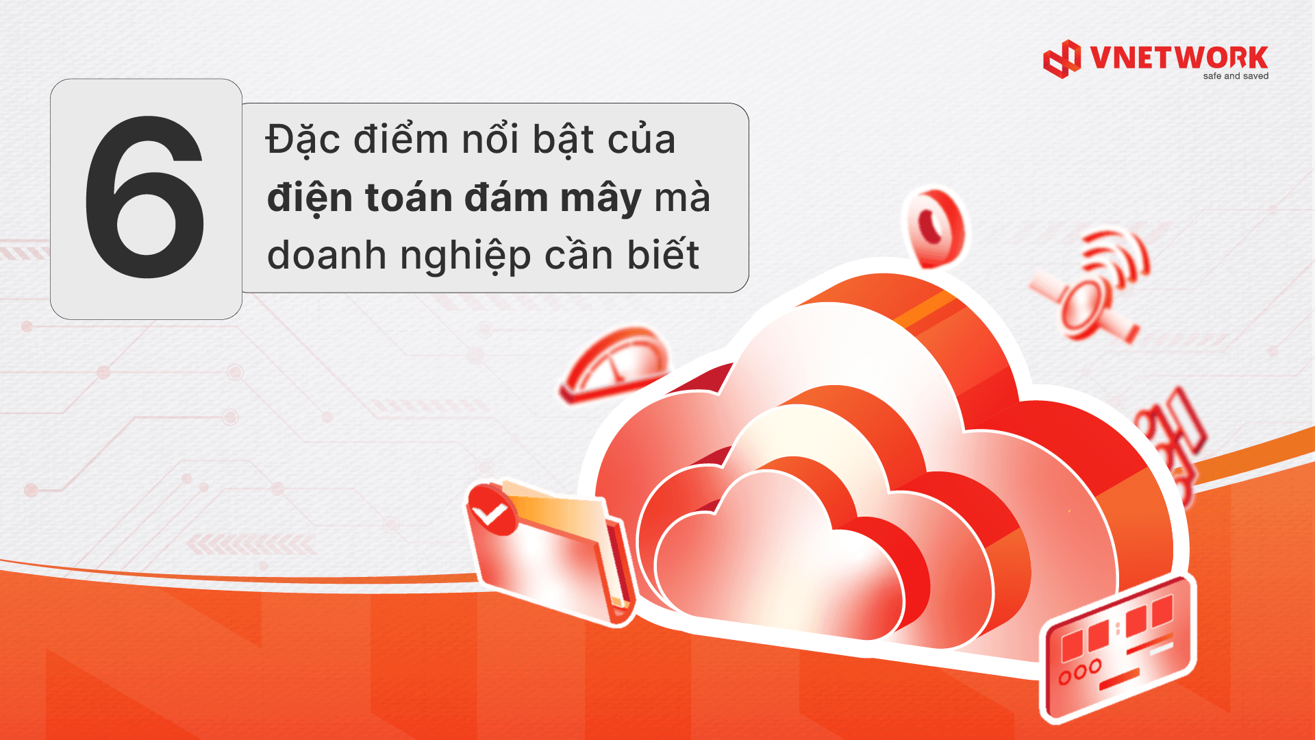 6 đặc điểm nổi bật của điện toán đám mây mà doanh nghiệp cần biết 