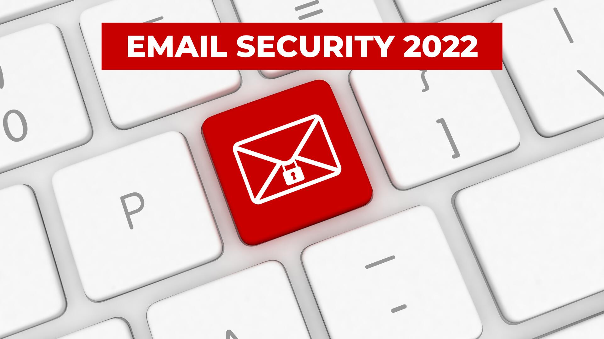 Bảo mật Email Doanh Nghiệp hiệu quả năm 2022