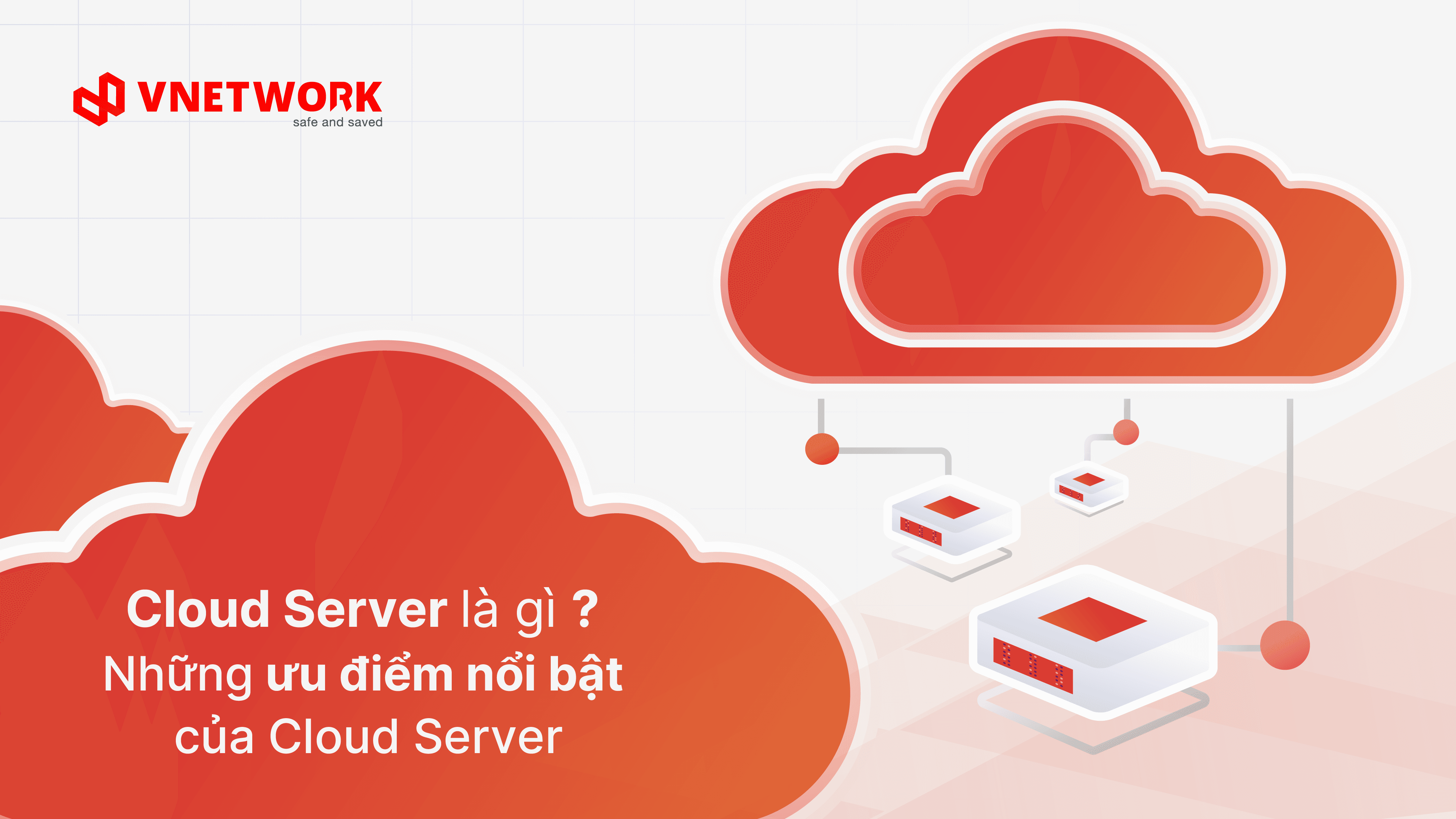 Cloud Server là gì? Những ưu điểm nổi bật của Cloud Server
