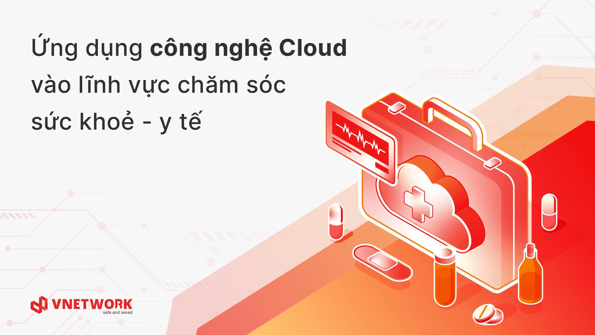 Ứng dụng công nghệ Cloud vào lĩnh vực chăm sóc sức khoẻ - y tế