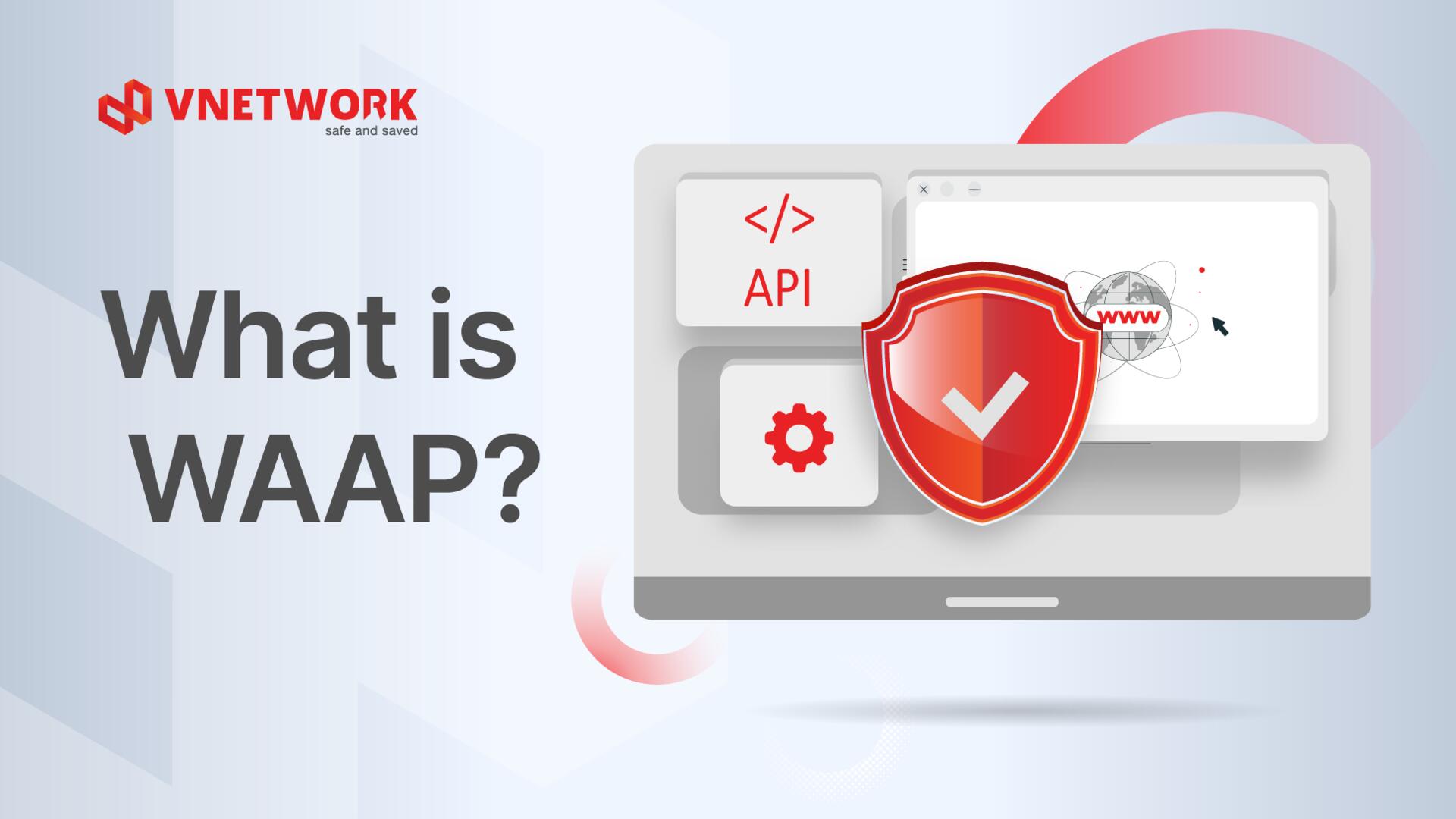 What is WAAP? Outstanding advantages of WAAP